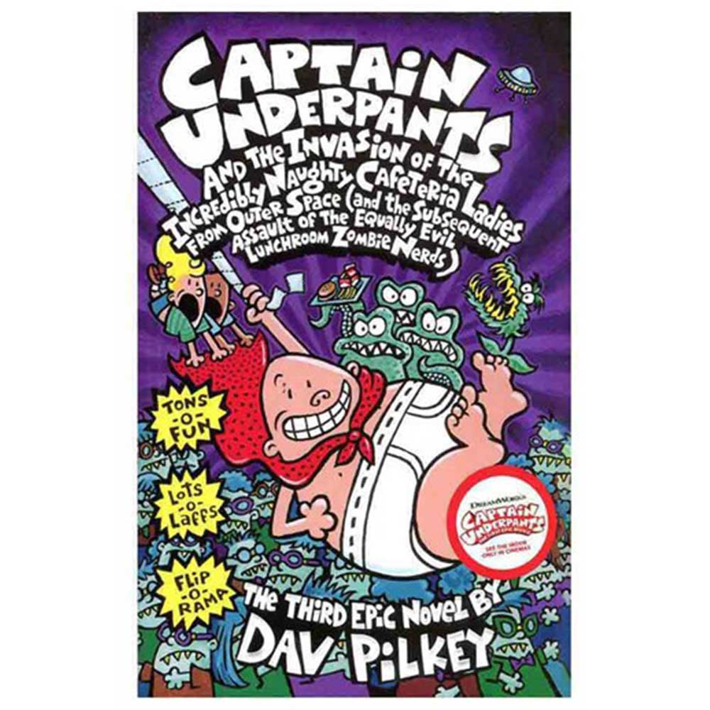 Captain Underpants and the Invasion of the Incredibly Naughty Cafeteria Ladies from Outer Space by Dav Pilkey