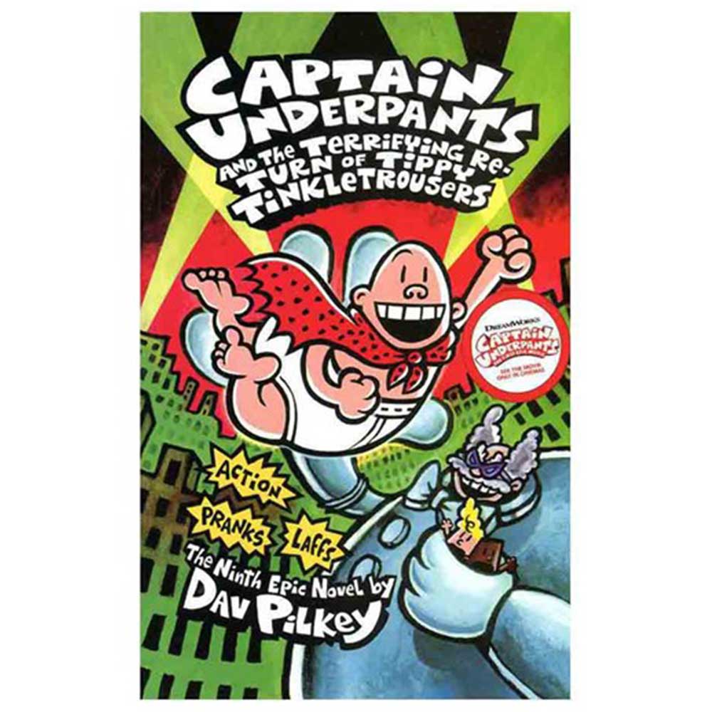 Captain Underpants and the Terrifying Re-Turn of Tippy Tinkletrousers by Dav Pilkey